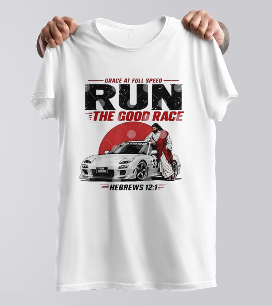 Grace At Full Speed Run The Good Race Hebrews 12:1 Jesus Leads The Way Faith Over Fear T-Shirt