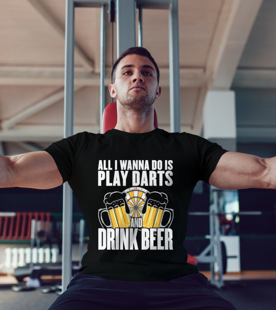 All I Wanna Do Is Play Darts And Drink Beer Tournament Matchboard T-Shirt