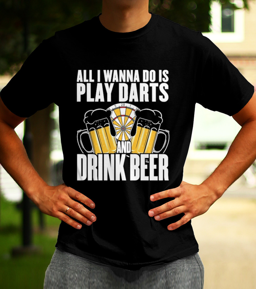 All I Wanna Do Is Play Darts And Drink Beer Tournament Matchboard T-Shirt