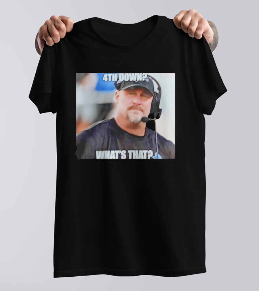 Dan Campbell 4th Down What's That Coaching Meme T-Shirt