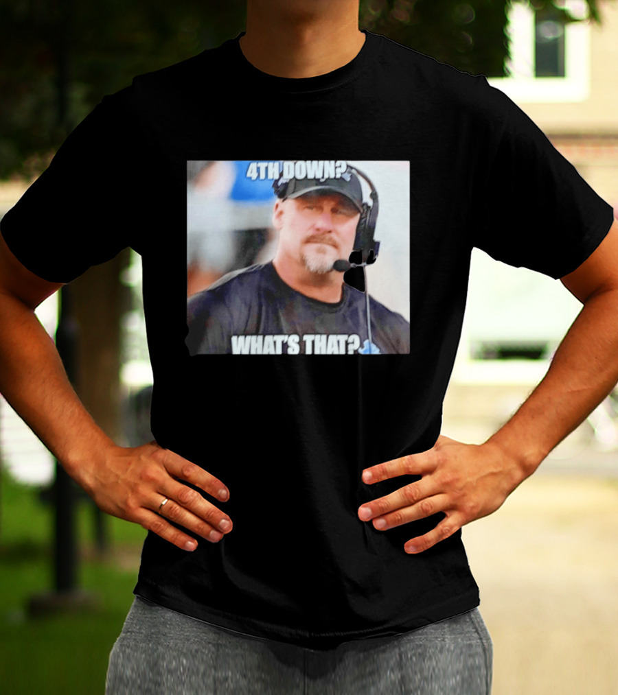 Dan Campbell 4th Down What's That Coaching Meme T-Shirt