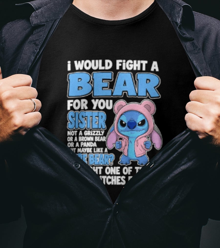 I Would Fight A Bear For You Sister Even If Mean Grizzly T-Shirt