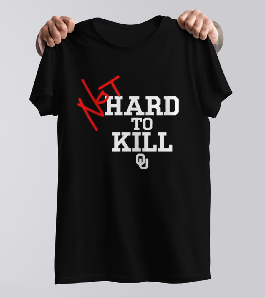 Not Hard To Kill OU Oklahoma Sooners College Football T-Shirt