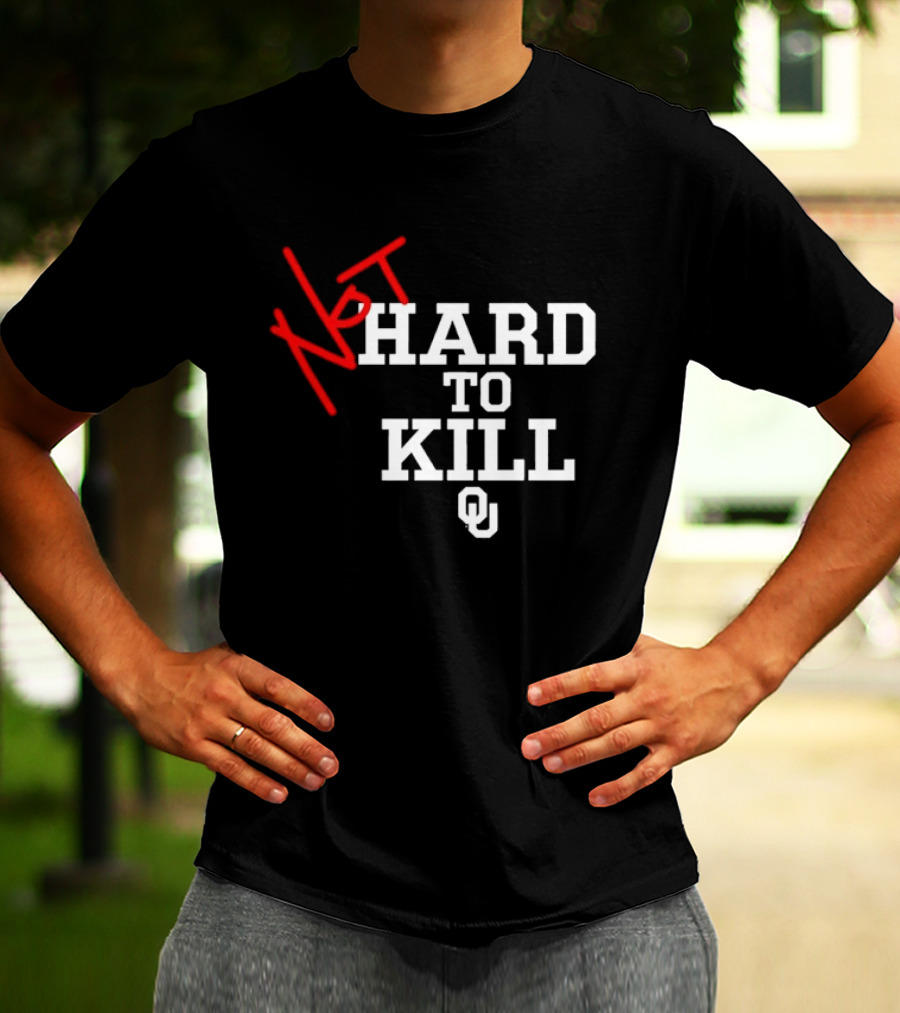 Not Hard To Kill OU Oklahoma Sooners College Football T-Shirt