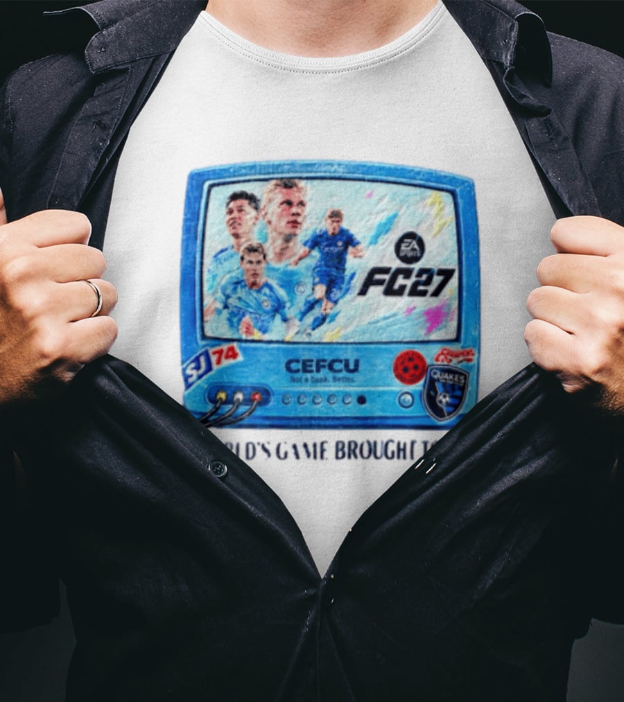 EA Sports FC 27 CEFCU Quakes SJ 74 The World's Game Brought To Life T-Shirt