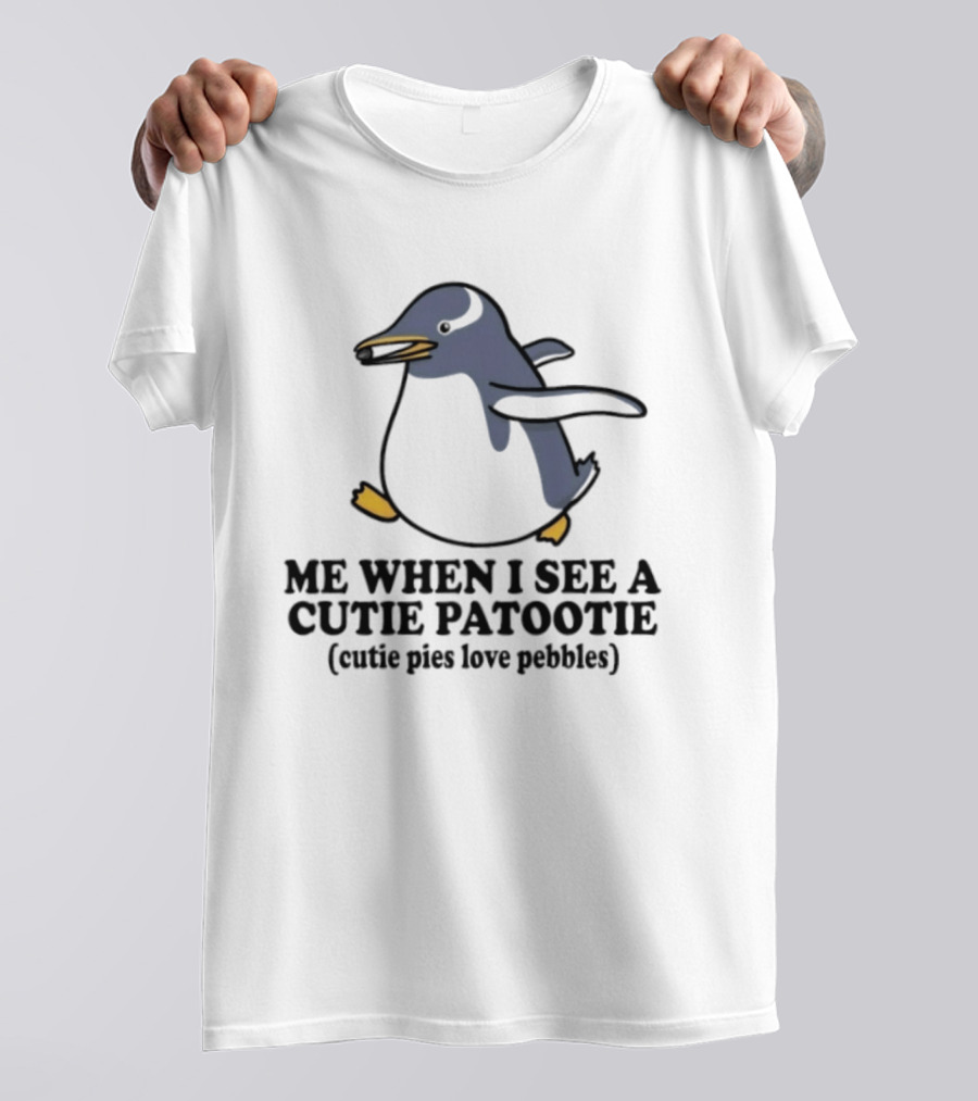 Penguin Me When I See A Cutie Patootie Cutie Pies Love Pebbles T-Shirt