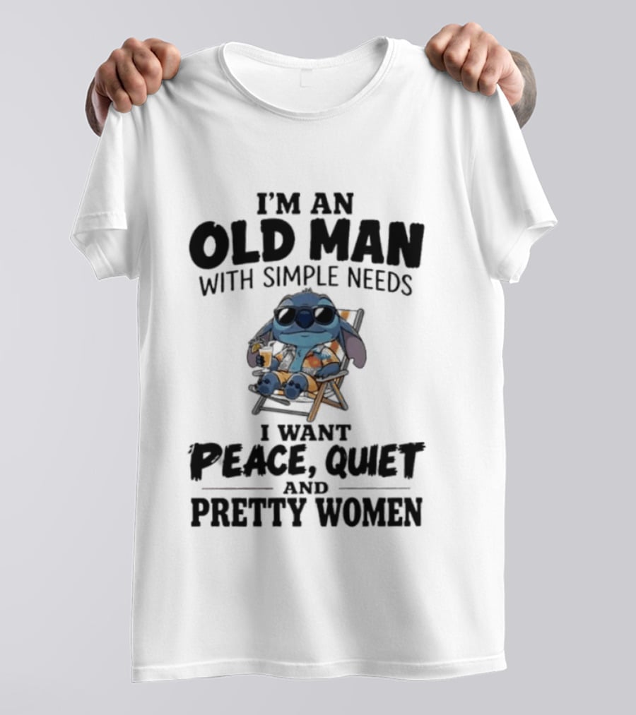 I'm An Old Man Stitch With Simple Needs Peace Quiet And Pretty Women T-Shirt