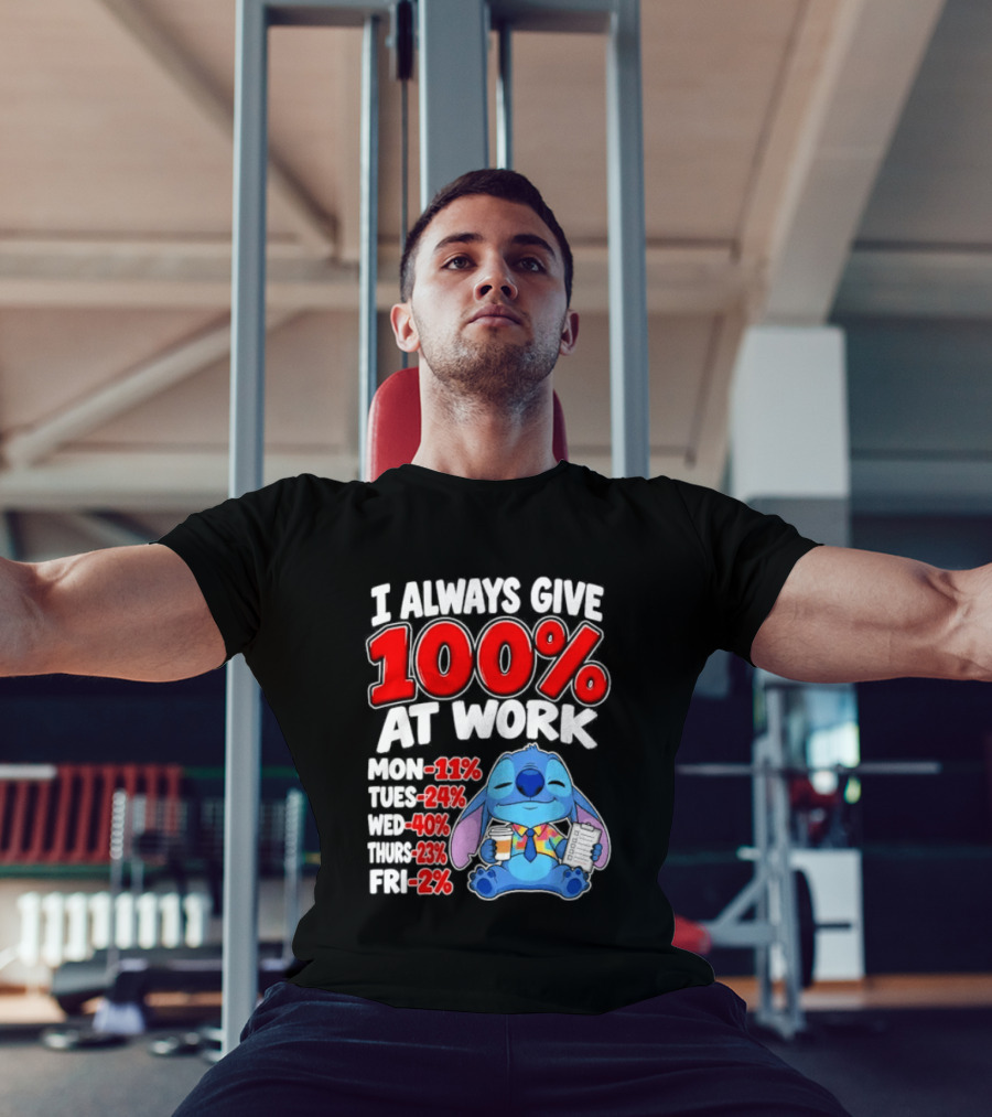 Stitch I Always Give 100 Percent At Work Funny Breakdown T-Shirt