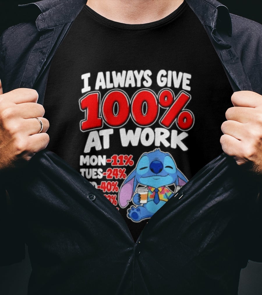 Stitch I Always Give 100 Percent At Work Funny Breakdown T-Shirt
