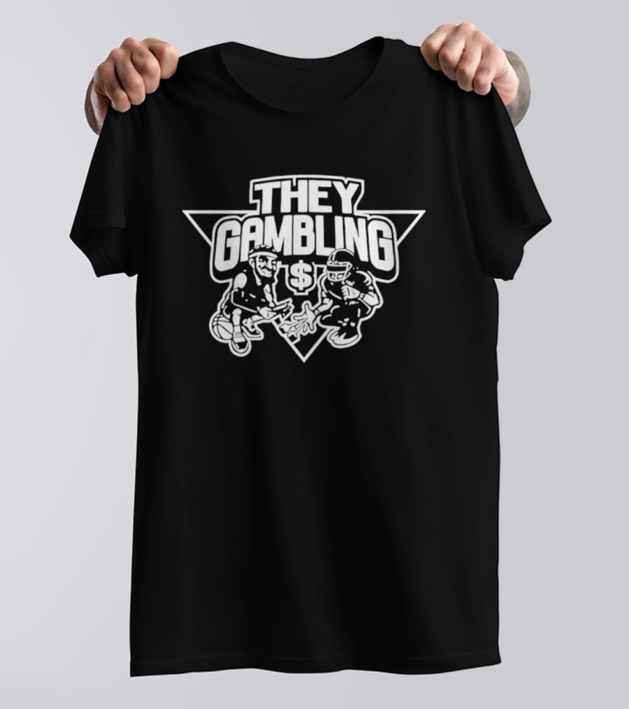 They Gambling Sports Betting Basketball Dollar T-Shirt