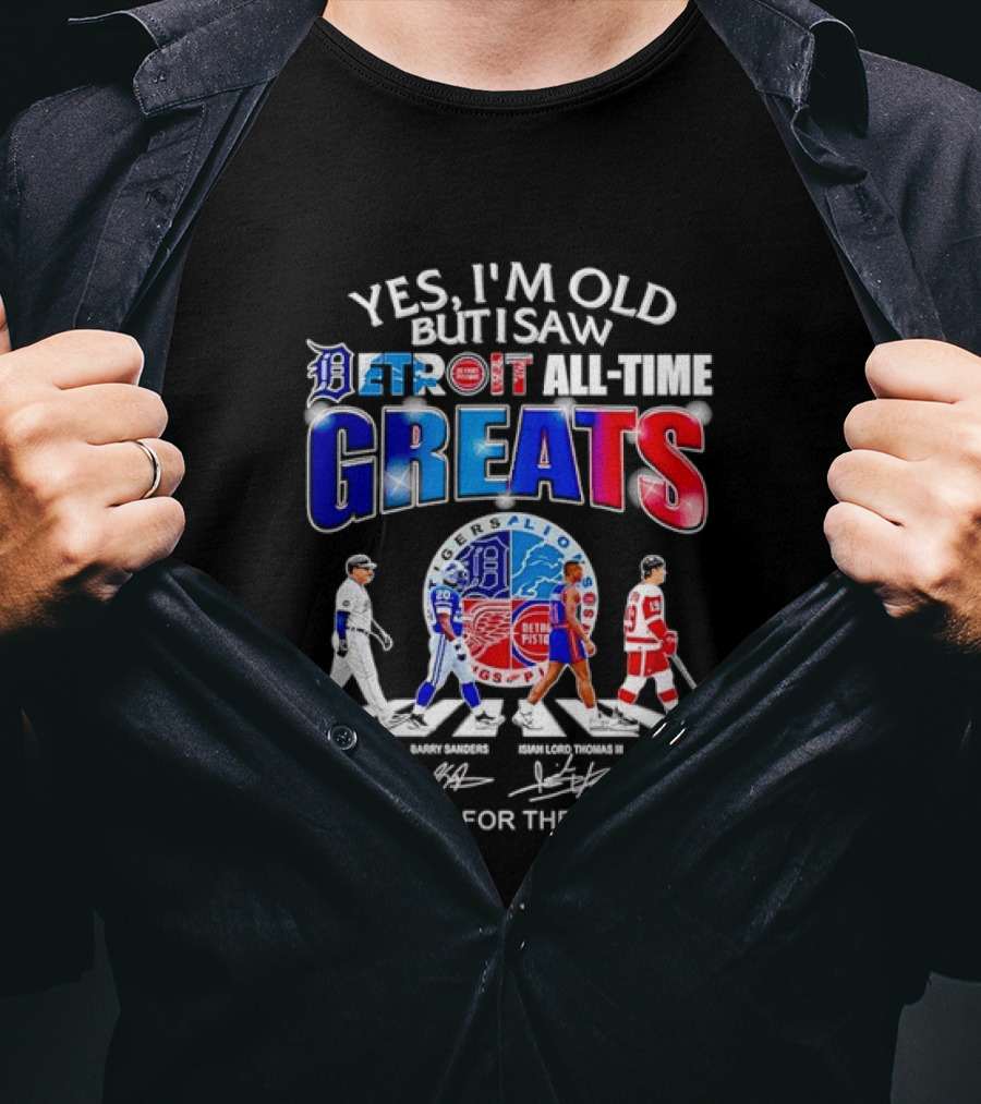 Yes I'm Old But I Saw Detroit All Time Greats Thank You For The Memories T-Shirt