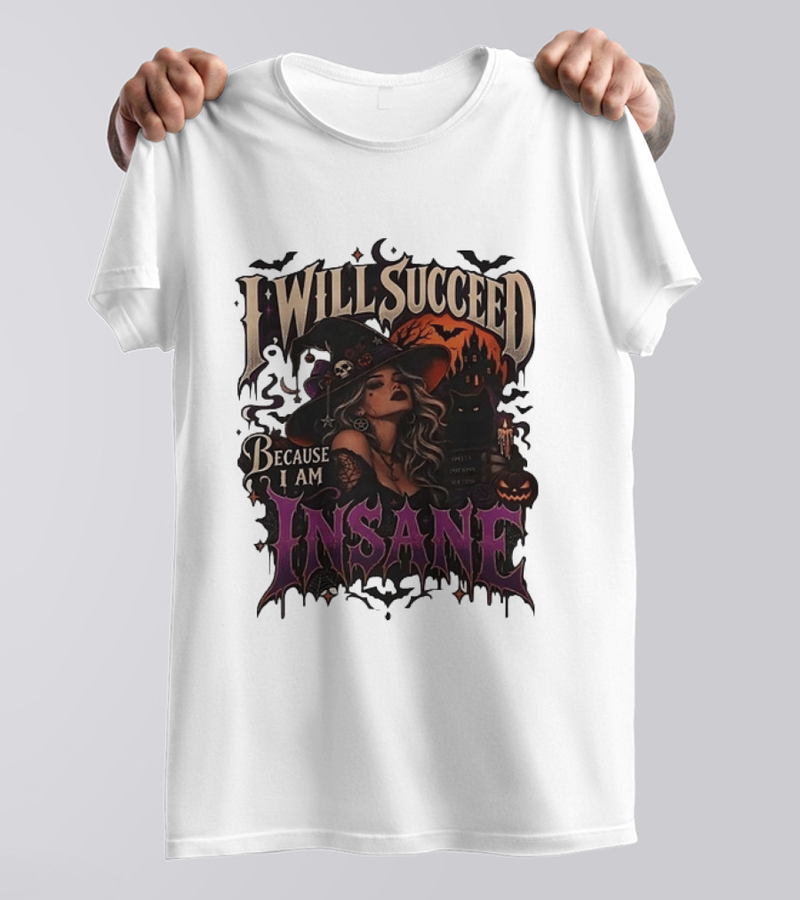 I Will Succeed Because I Am Insane Witch Halloween Magic Potion Black Cat Pumpkin T-Shirt