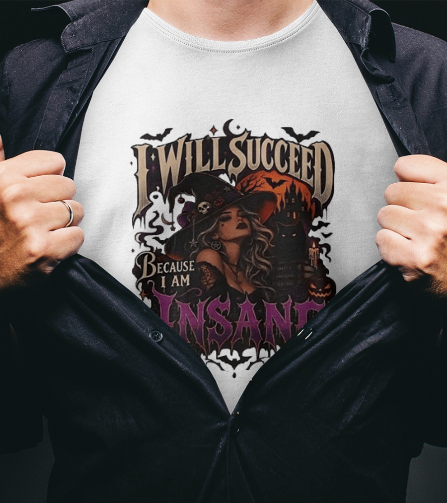 I Will Succeed Because I Am Insane Witch Halloween Magic Potion Black Cat Pumpkin T-Shirt