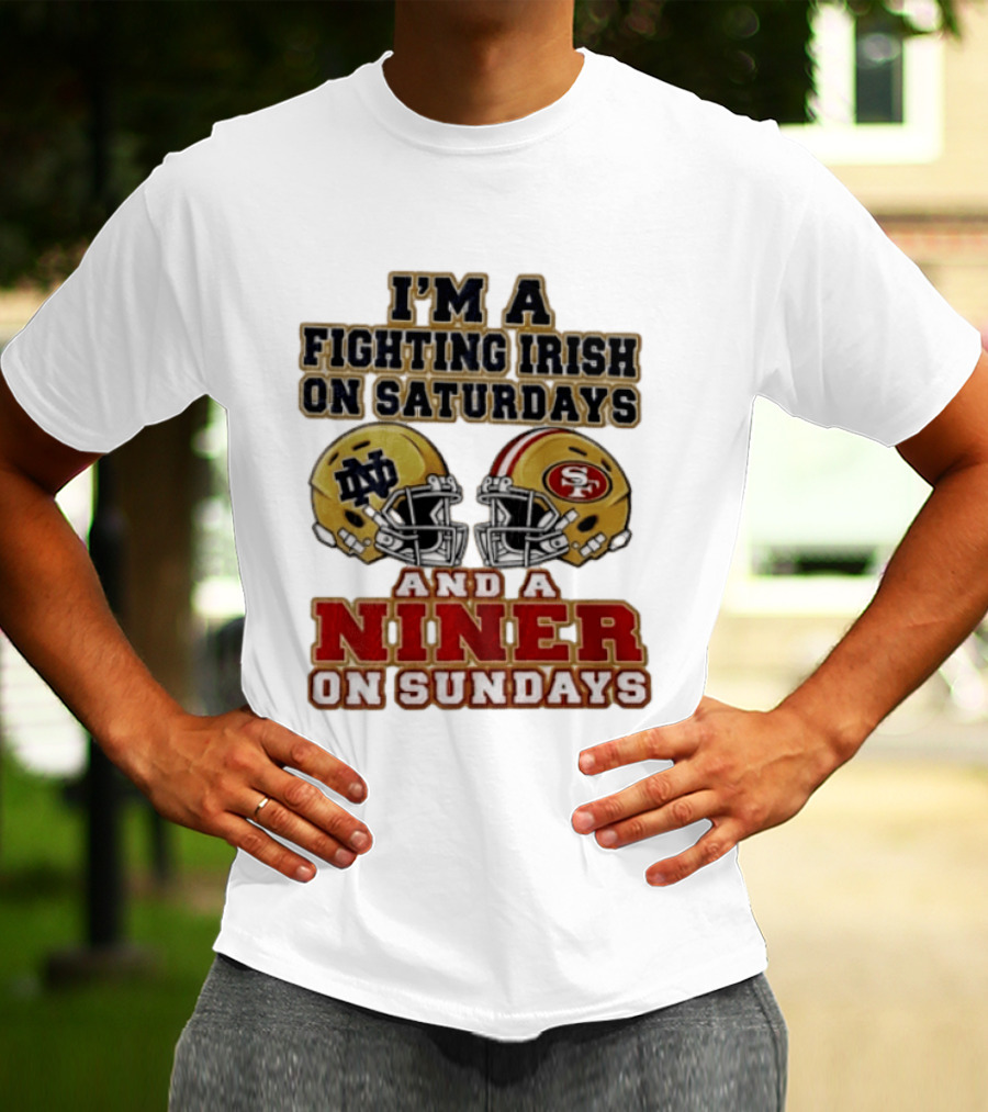 I'm A Fighting Irish On Saturdays And A Niner On Sundays Helmet 2026 T-Shirt