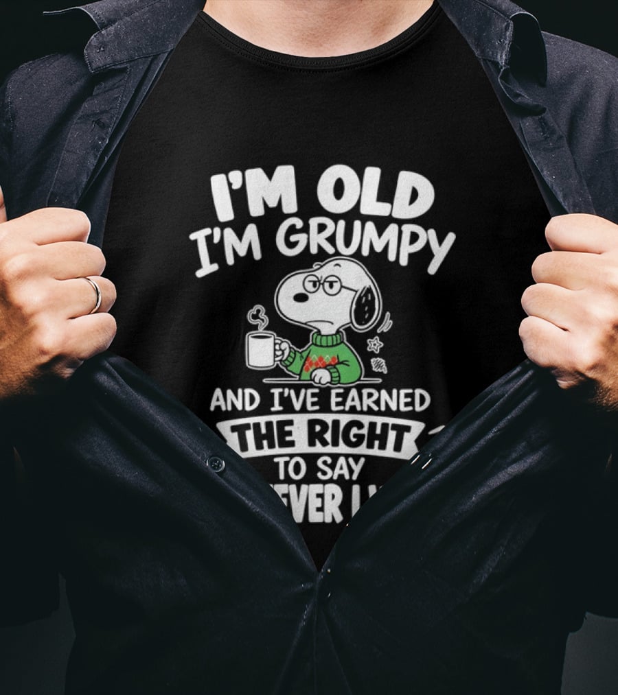 I'm Old I'm Grumpy I've Earned The Right To Say Whatever I Want Snoopy T-Shirt