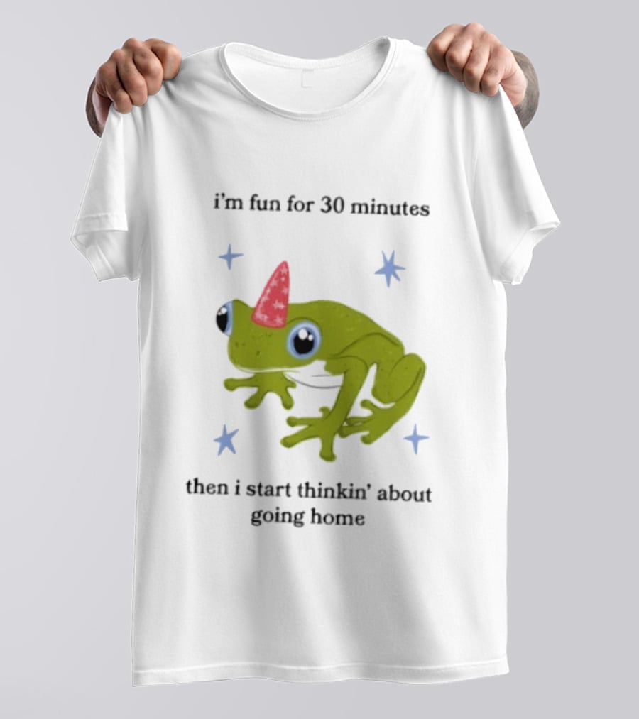 I'm Fun For 30 Minutes Frog With Star Accents Then I Start Thinkin' About Going Home T-Shirt