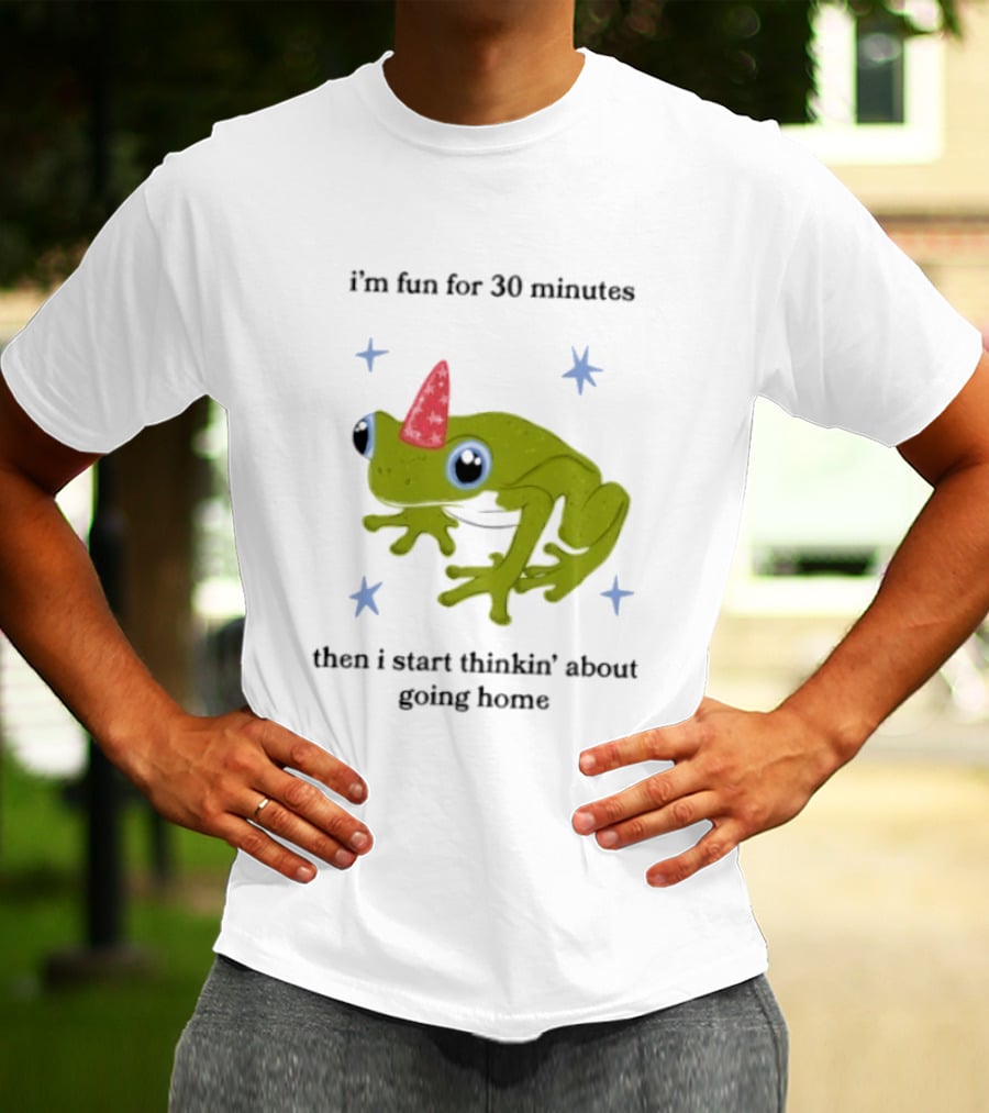 I'm Fun For 30 Minutes Frog With Star Accents Then I Start Thinkin' About Going Home T-Shirt