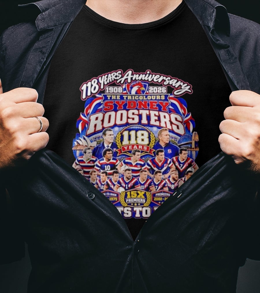 118 Years Anniversary Sydney Roosters 15X Premiers The Tricolours Easts To Win 1908 2026 T-Shirt