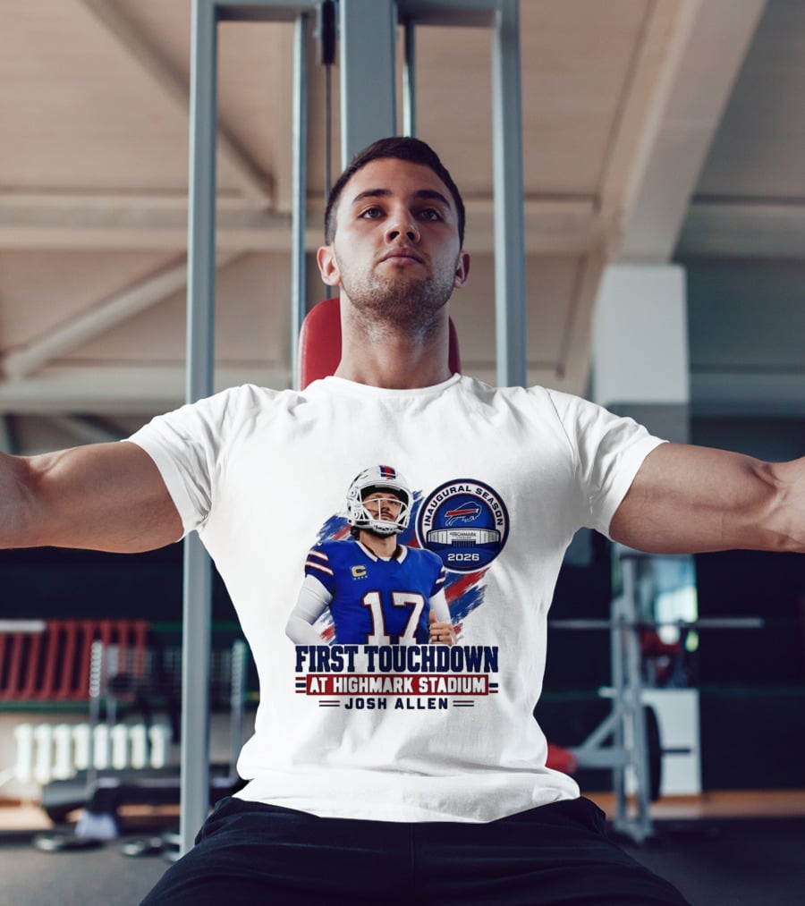 Josh Allen First Touchdown Highmark Stadium Inaugural Season 2026 T-Shirt