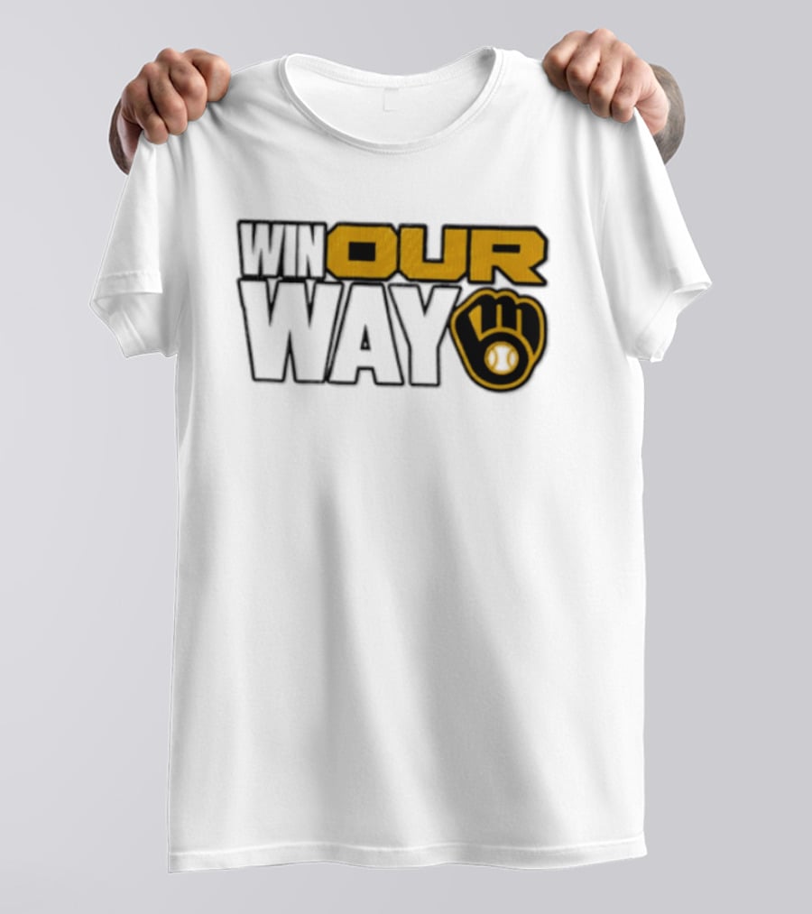 Milwaukee Brewers MLB Win Our Way Baseball Glove T-Shirt