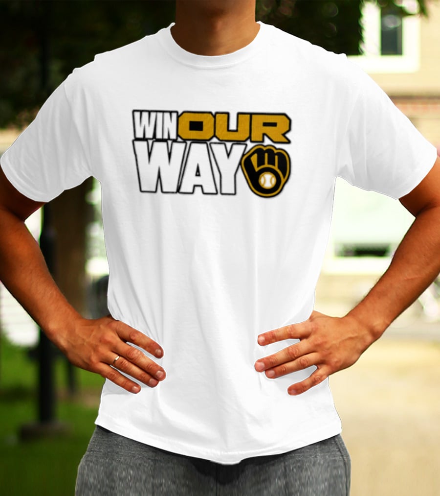 Milwaukee Brewers MLB Win Our Way Baseball Glove T-Shirt