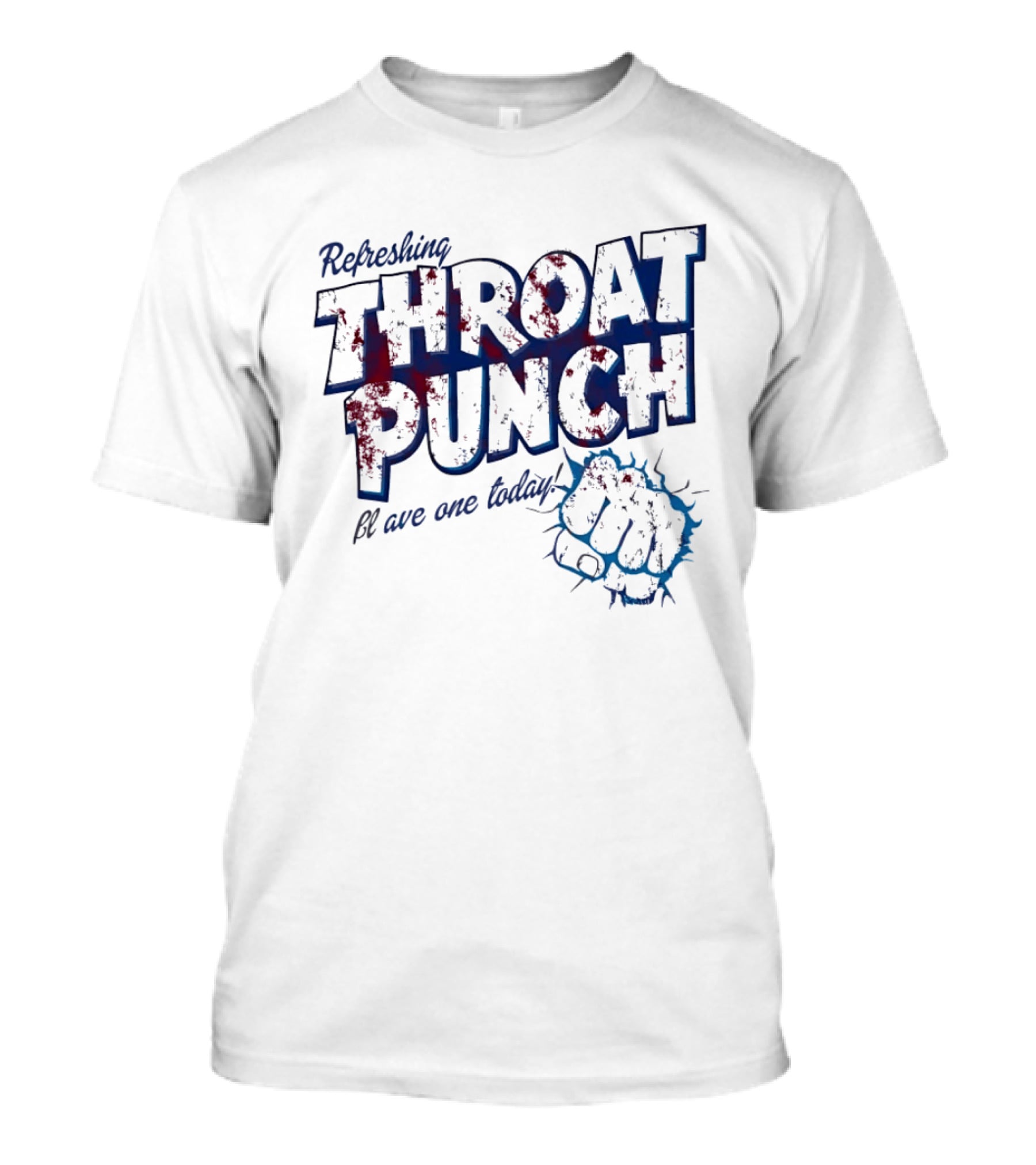 Refreshing Throat Punch Have One Today Sarcastic Fist T-Shirt
