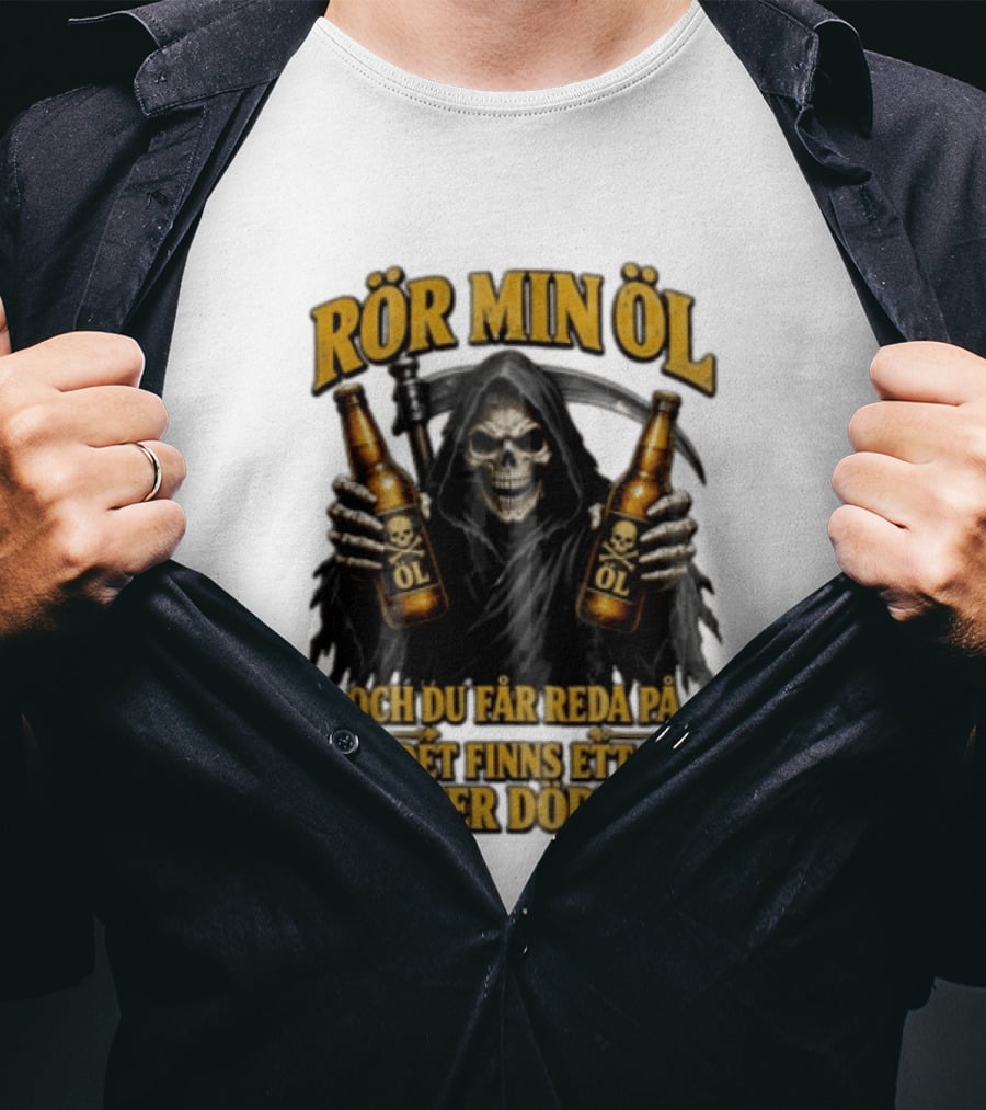 Rör Min Öl Grim Reaper Beer Du Får Reda På Om Det Finns Ett Liv Efter Döden T-Shirt