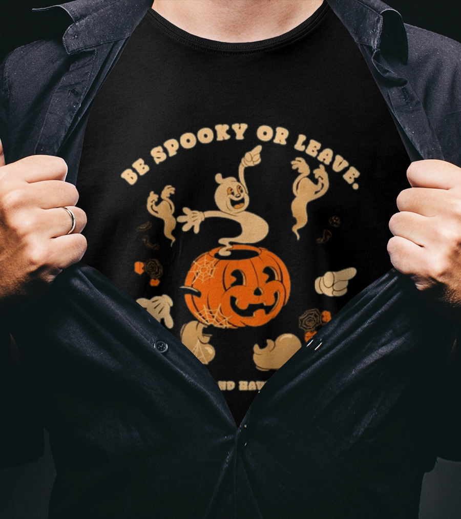 Be Spooky Or Leave Halloween Pumpkin Ghost Thank You And Have A Nice Day T-Shirt