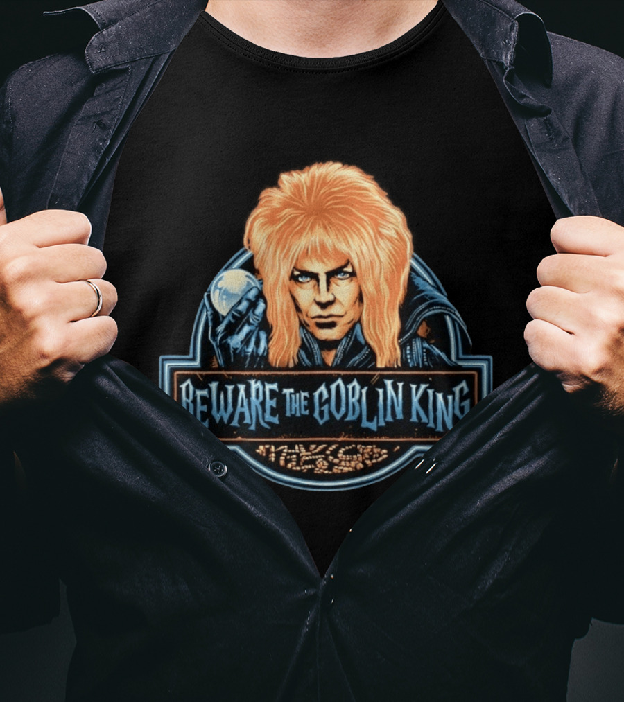 Beware The Goblin King Jareth Labyrinth Movie T-Shirt