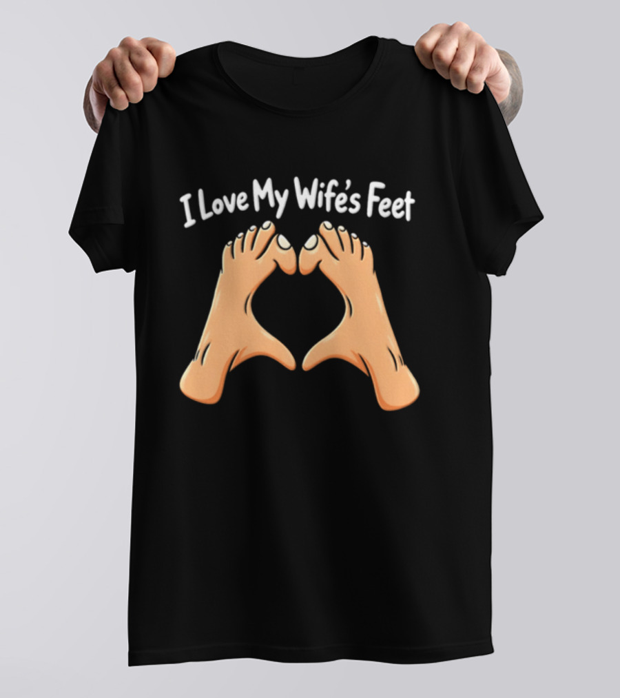 I Love My Wife's Feet Heart Shape Gesture T-Shirt