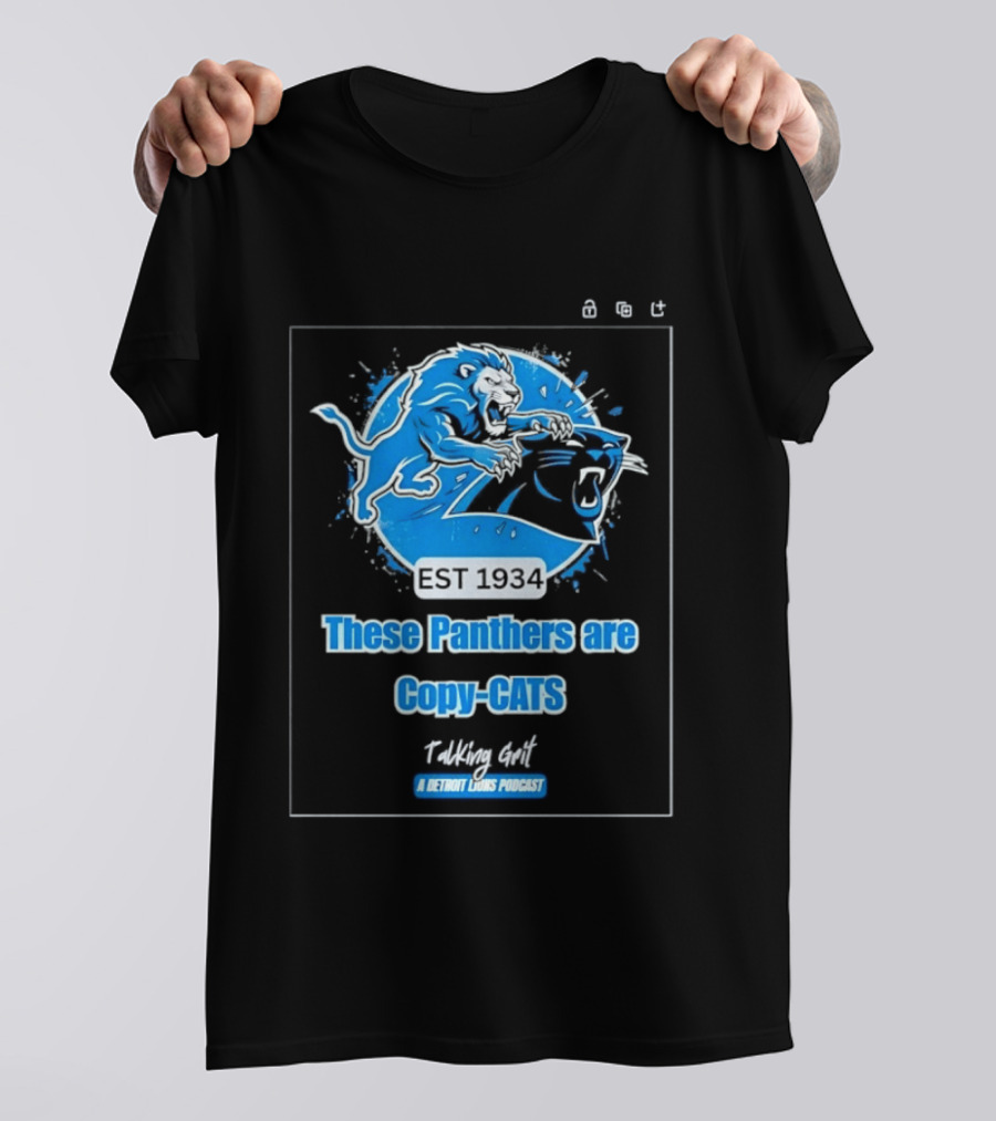 These Panthers Are Copy Cats Talking Grit A Detroit Lions Podcast T-Shirt