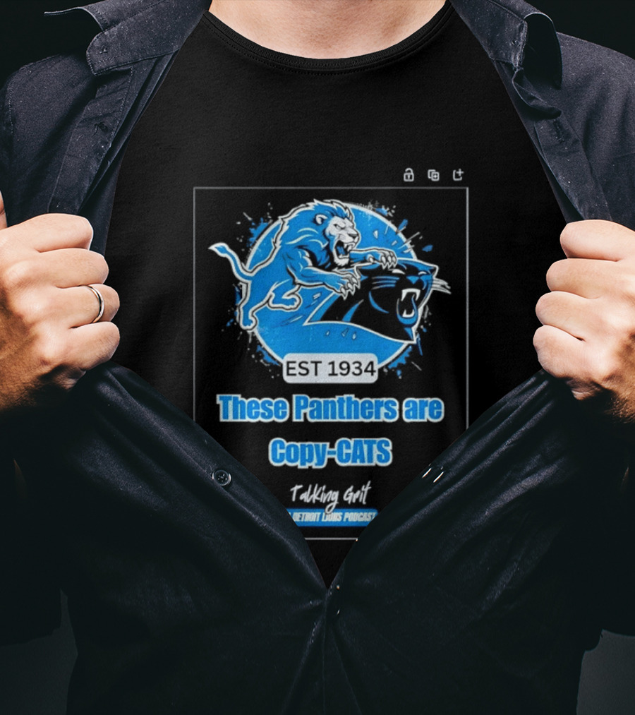 These Panthers Are Copy Cats Talking Grit A Detroit Lions Podcast T-Shirt