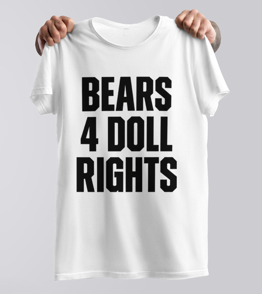 Bears 4 Doll Rights T-Shirt