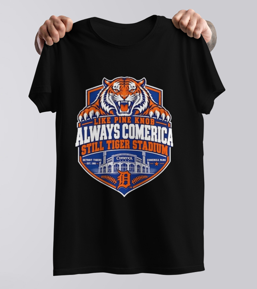 Detroit Tigers Like Pine Knob Always Comerica Still Tiger Stadium Comerica Park Detroit Tigers Est 1901 T-Shirt