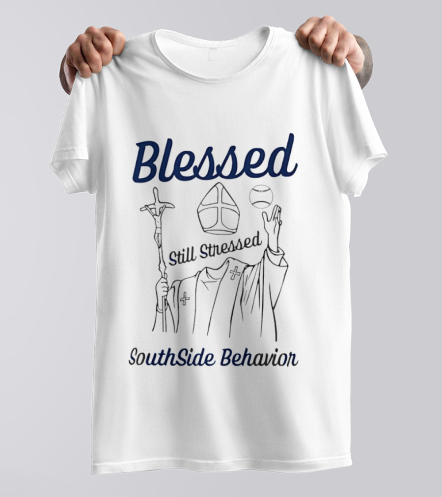Blessed Still Stressed SouthSide Behavior Clerical Humor T-Shirt