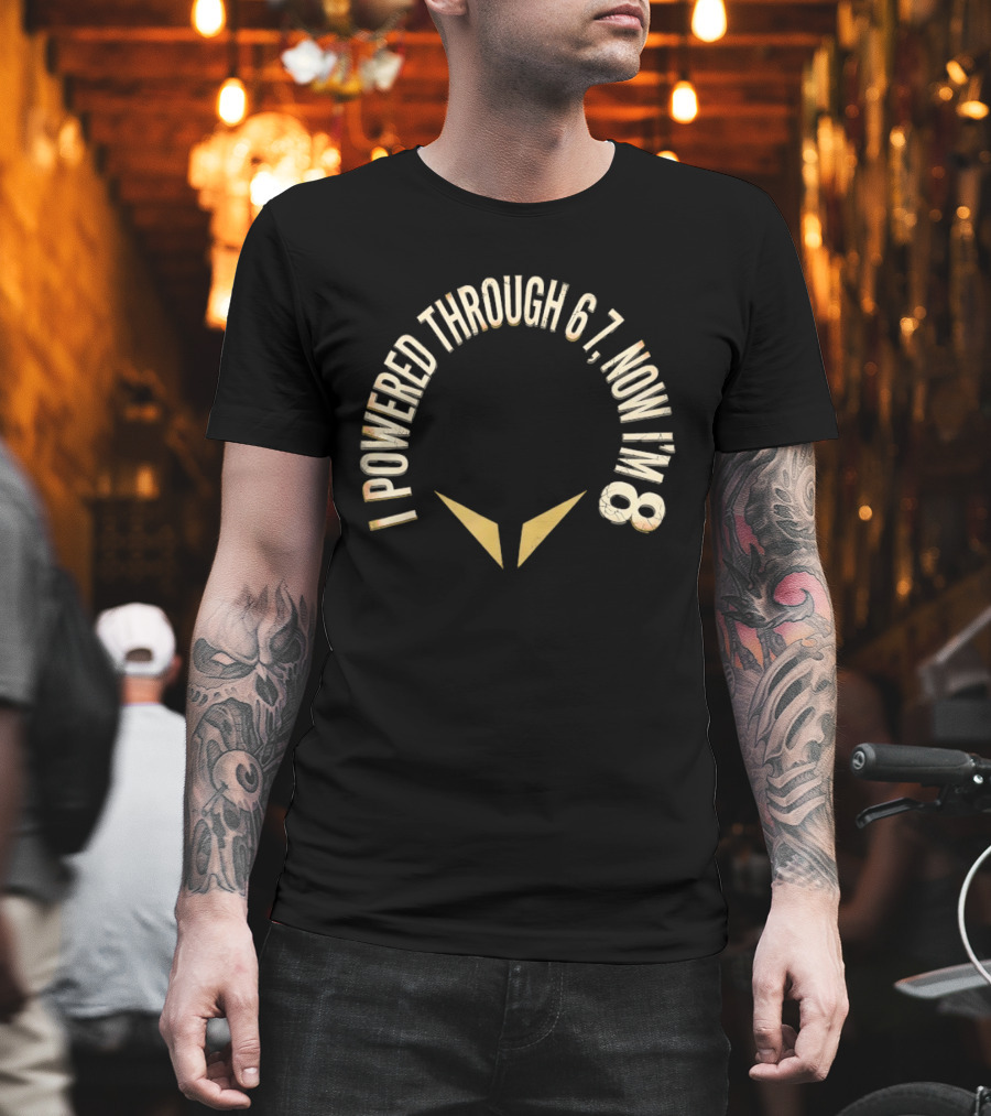 I Powered Through 6 7 Now I'm 8 Distressed Text With Chevron Arrows T-Shirt