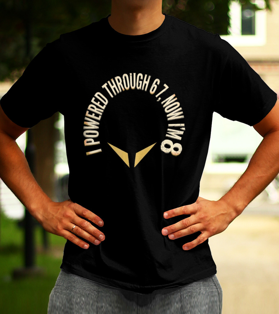 I Powered Through 6 7 Now I'm 8 Distressed Text With Chevron Arrows T-Shirt