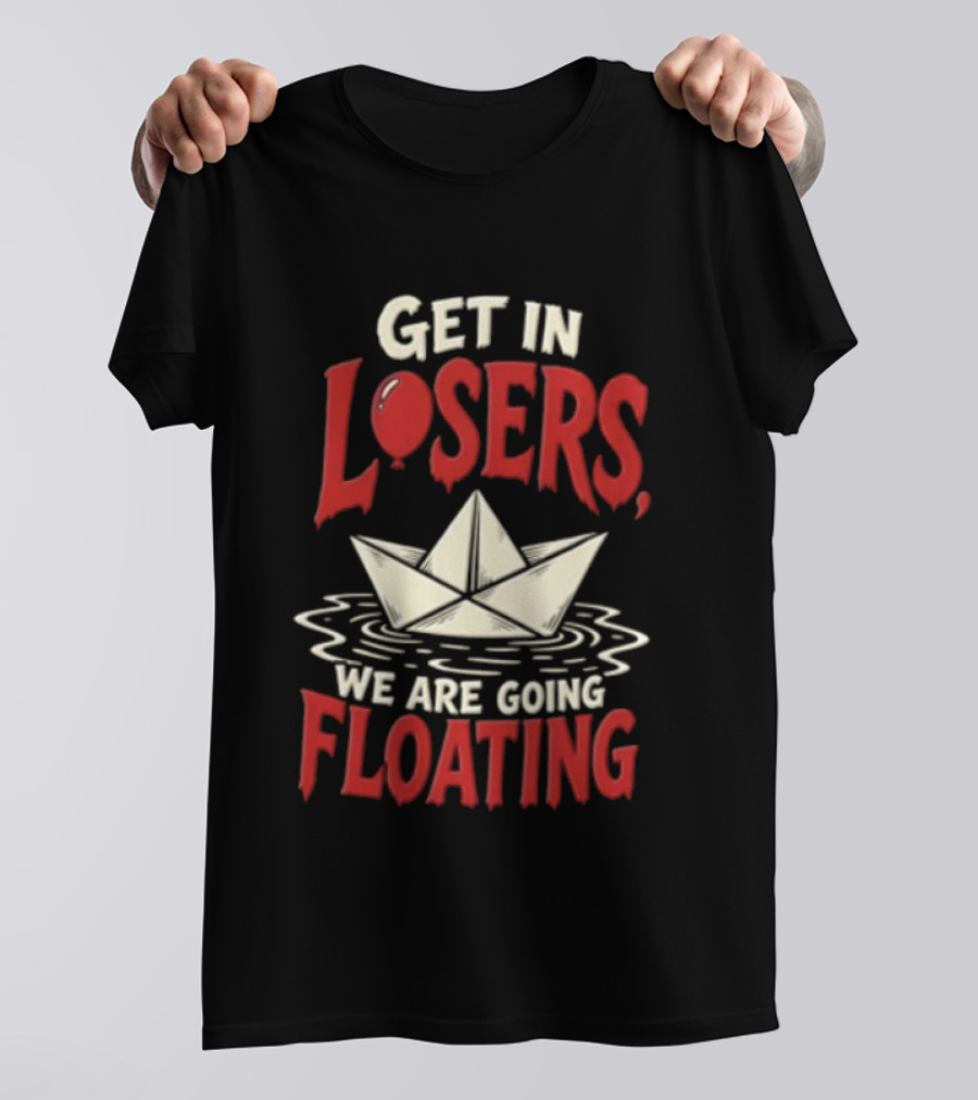 Get In Losers We Are Going Floating Balloon Paper Boat T-Shirt