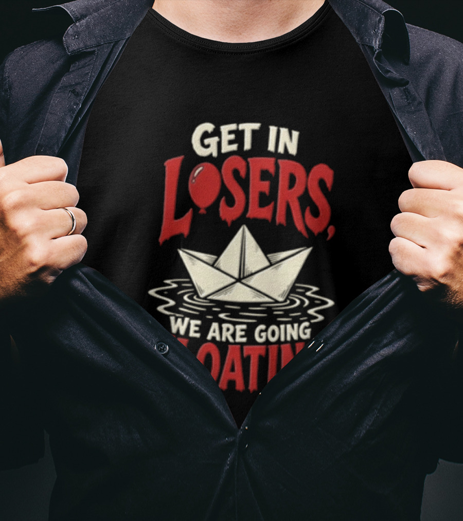 Get In Losers We Are Going Floating Balloon Paper Boat T-Shirt