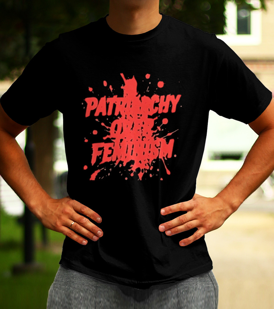 Patriarchy Over Feminism Bold Red Splatter T-Shirt