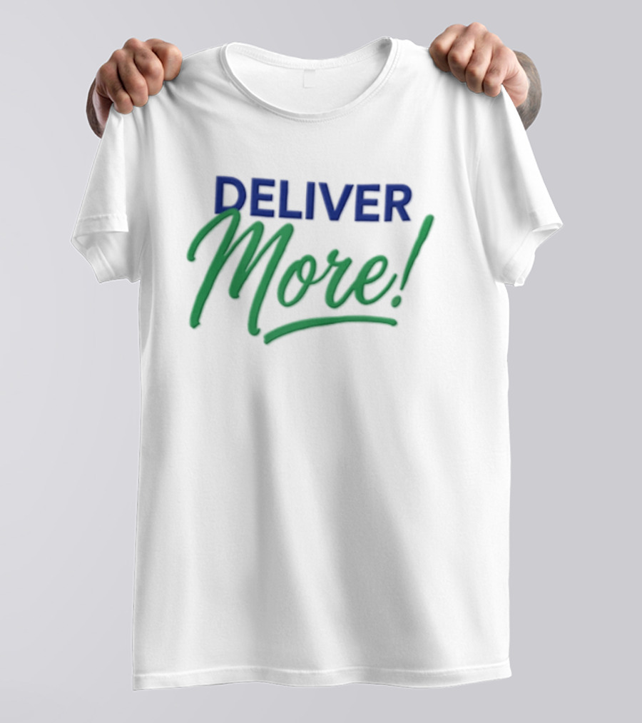 Deliver More Blue And Green Bold Motivational Calligraphy T-Shirt