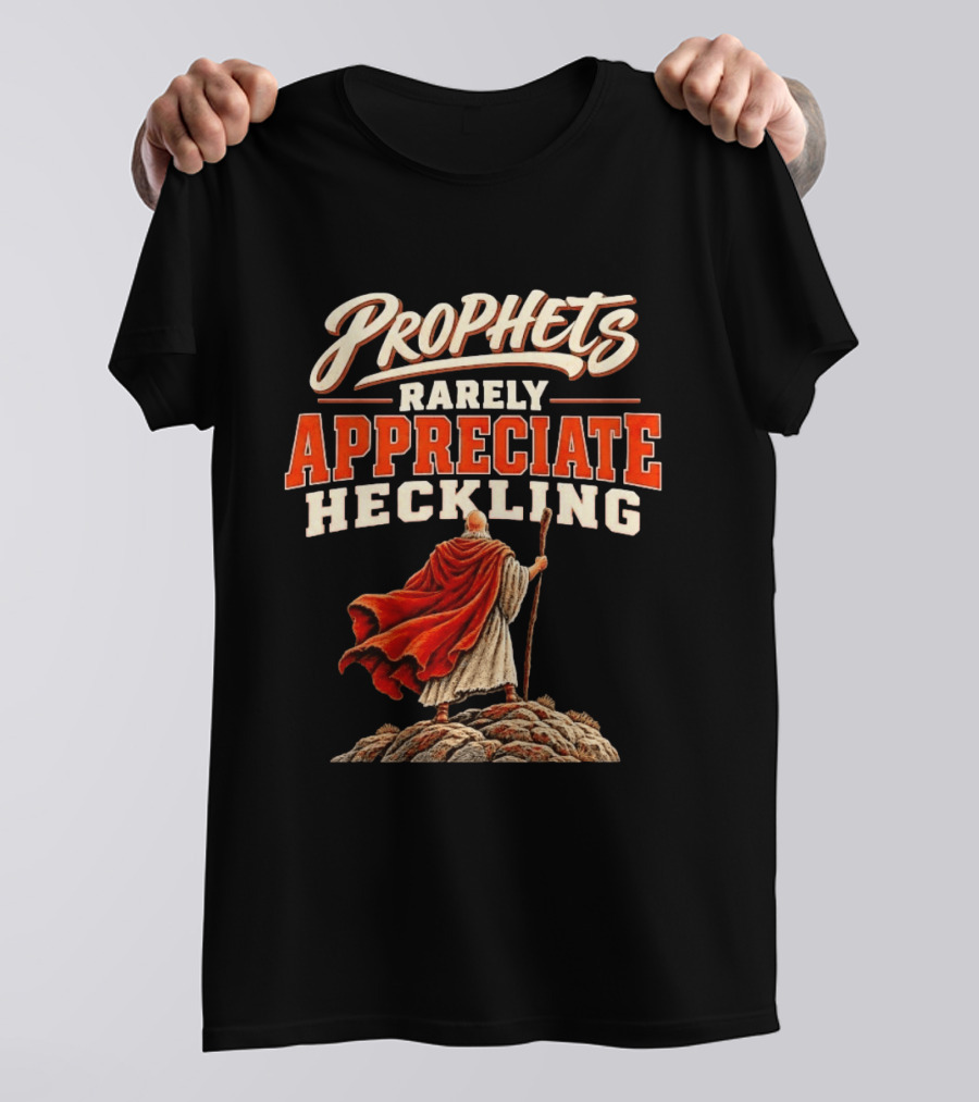 Prophets Rarely Appreciate Heckling Illustration With Red Cloak And Staff T-Shirt
