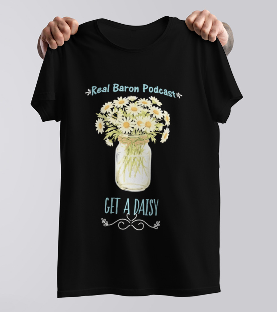 Real Baron Podcast Daisy Flower Mason Jar T-Shirt