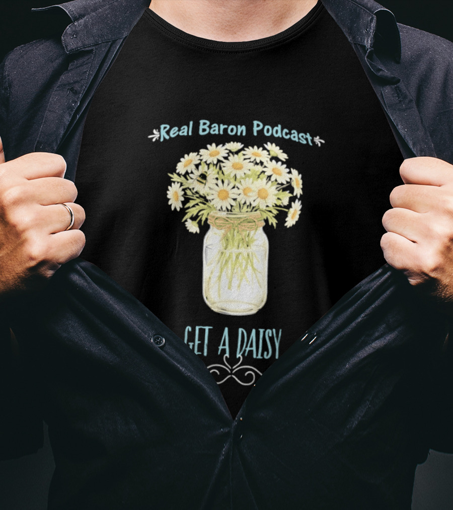 Real Baron Podcast Daisy Flower Mason Jar T-Shirt