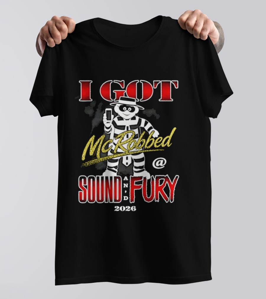 I Got McRobbed At Sound And Fury 2026 Hamburglar T-Shirt