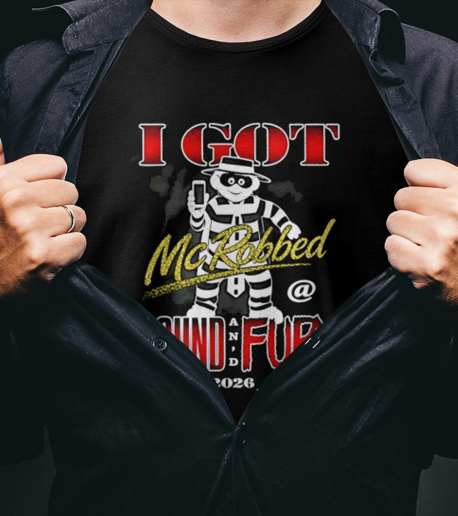I Got McRobbed At Sound And Fury 2026 Hamburglar T-Shirt