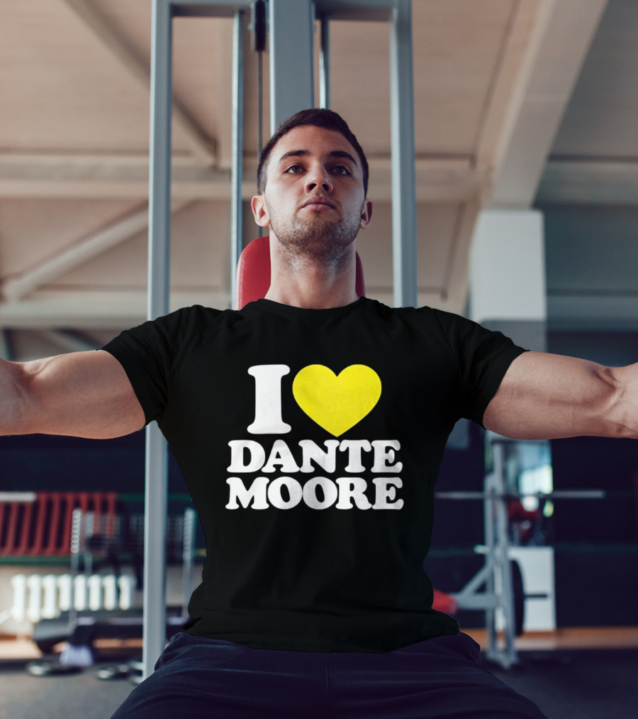 I Love Dante Moore College Football UCLA Bruins Fan Gear T-Shirt