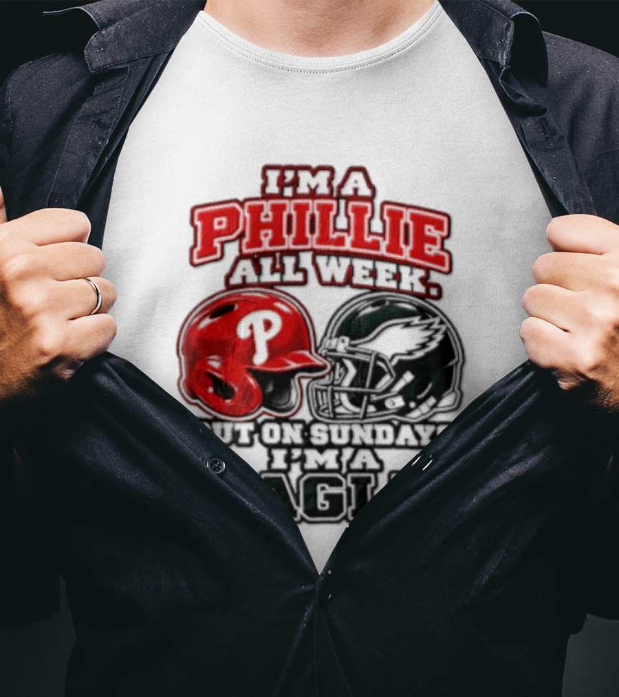 I'm A Phillie All Week But On Sundays I'm A Eagle T-Shirt