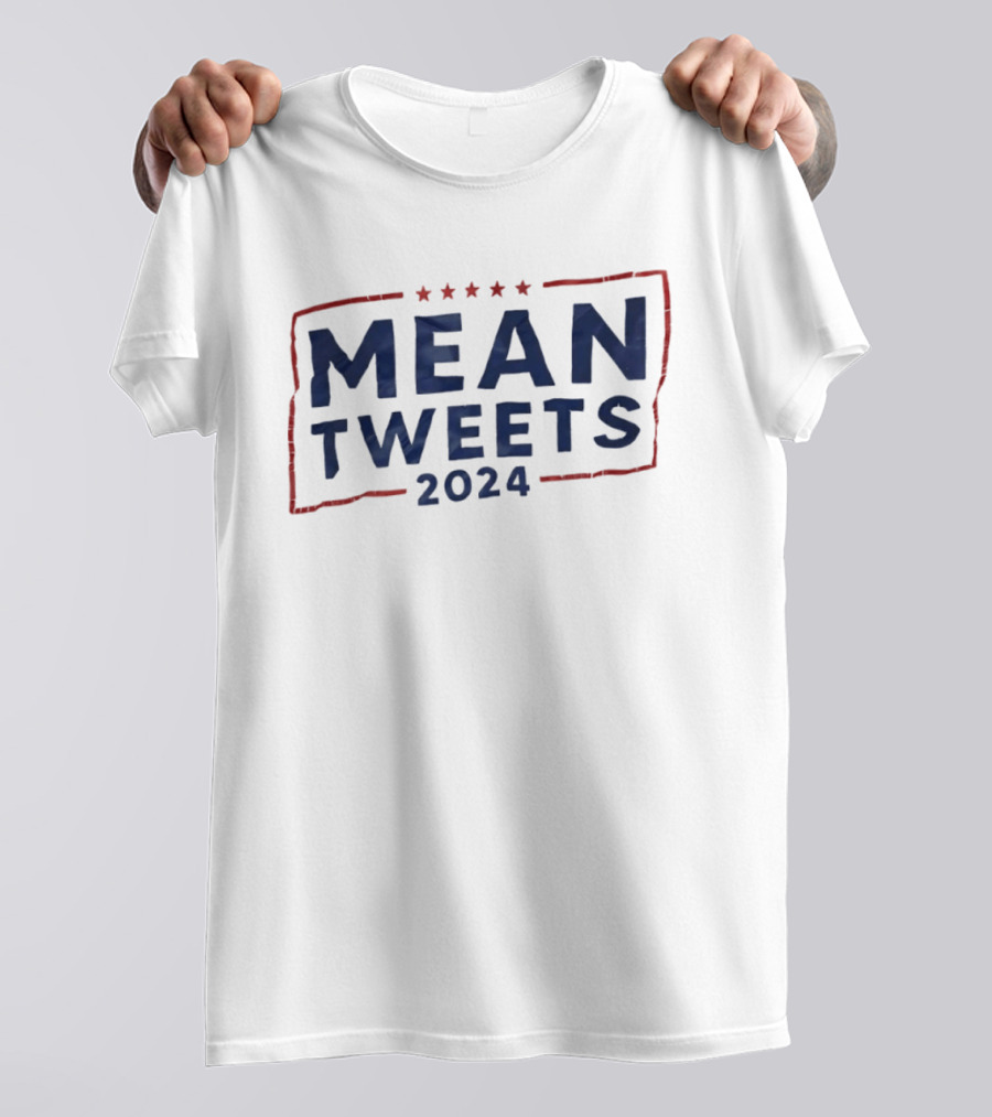 Mean Tweets 2024 Election Campaign Humor Political T-Shirt