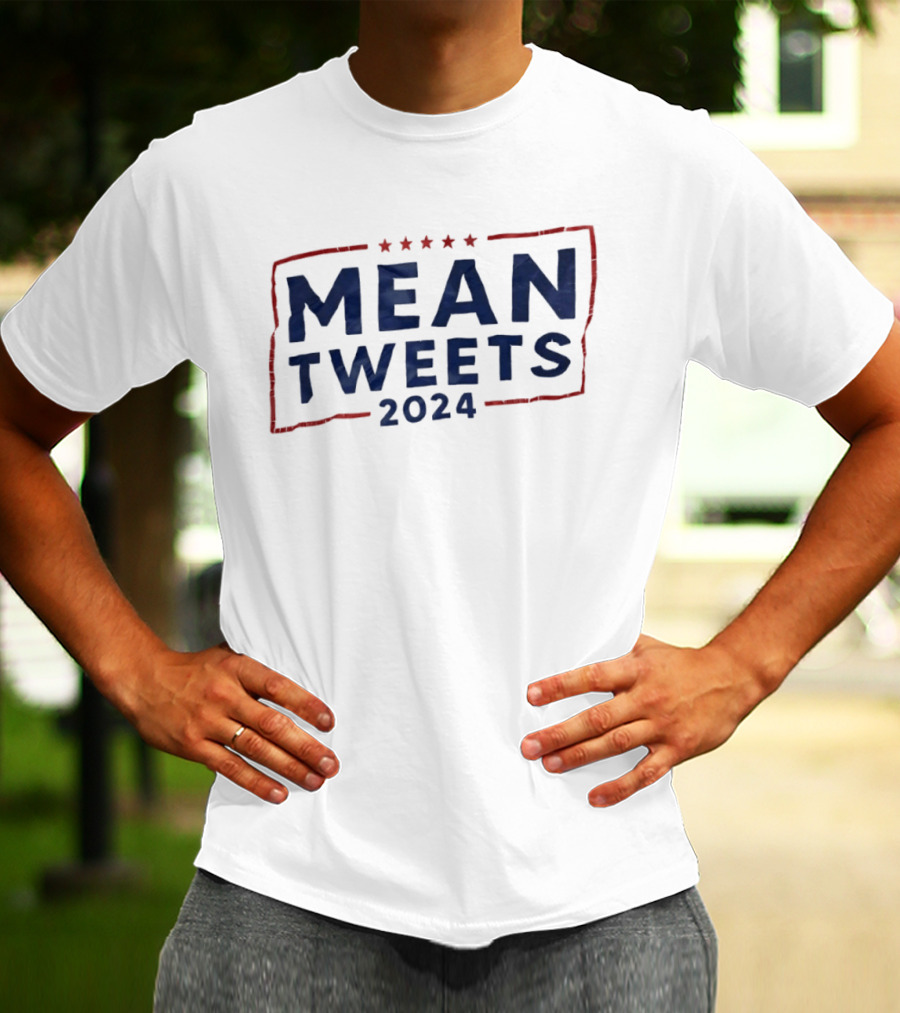Mean Tweets 2024 Election Campaign Humor Political T-Shirt
